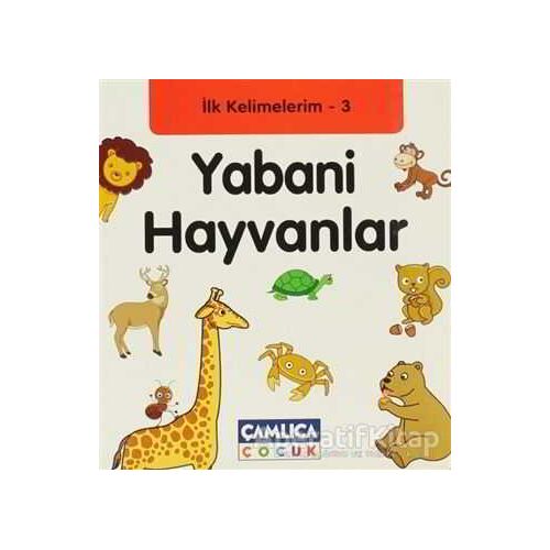 İlk Kelimelerim 3: Yabani Hayvanlar - Bilal Gezer - Çamlıca Çocuk Yayınları