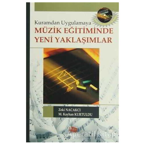 Kuramdan Uygulamaya Müzik Eğitiminde Yeni Yaklaşımlar - Zeki Nacakcı - Anı Yayıncılık