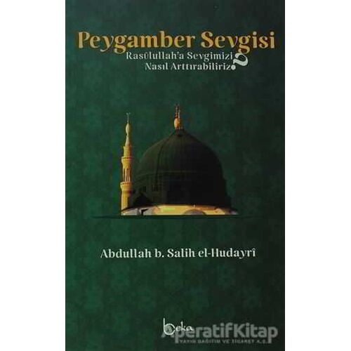 Peygamber Sevgisi - Abdullah B. Salin El-Hudayri - Beka Yayınları