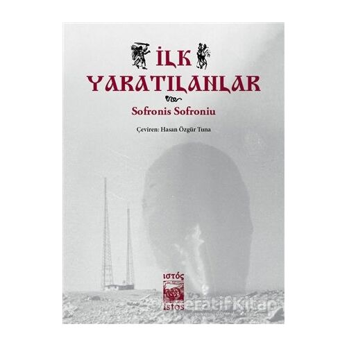 İlk Yaratılanlar - Sofronis Sofroniu - İstos Yayıncılık