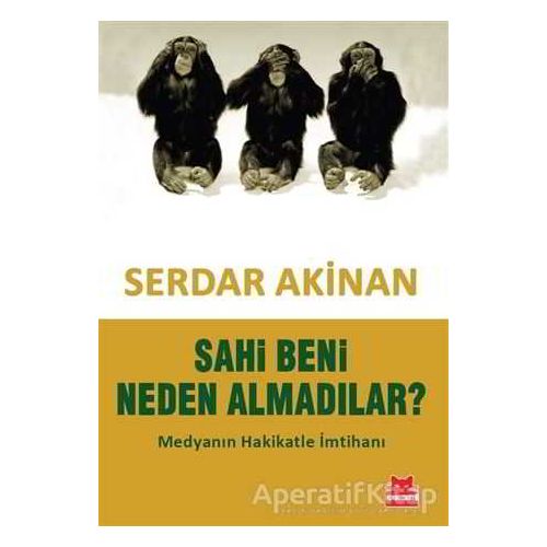 Sahi Beni Neden Almadılar? - Serdar Akinan - Kırmızı Kedi Yayınevi