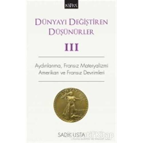 Dünyayı Değiştiren Düşünürler 3 - Sadık Usta - Kafka Kitap