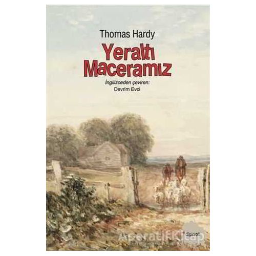 Yeraltı Maceramız - Thomas Hardy - Dipnot Yayınları