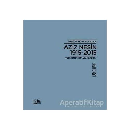 Ömrüne Sığmayan Adam: Aziz Nesin 1915-2015 - Salih Bora - Nesin Yayınevi