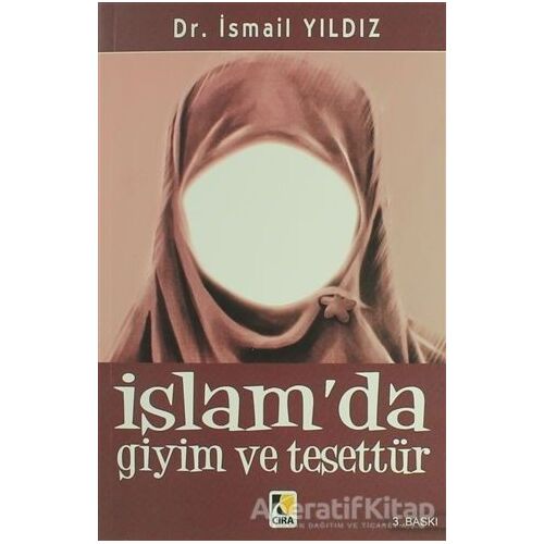 İslam’da Giyim ve Tesettür - İsmail Yıldız - Çıra Yayınları