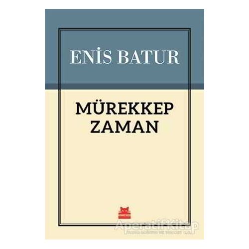 Mürekkep Zaman - Enis Batur - Kırmızı Kedi Yayınevi