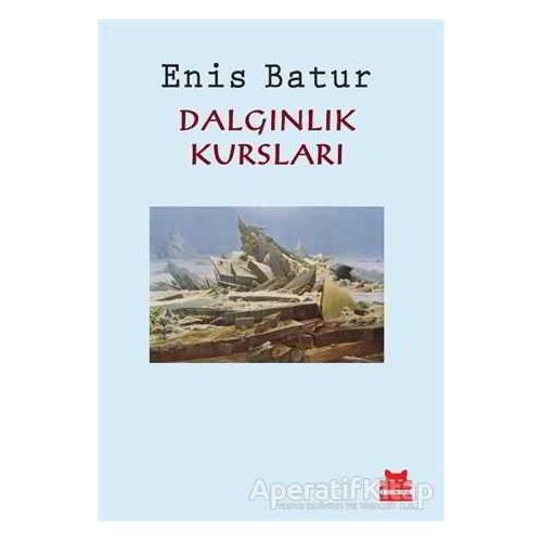 Dalgınlık Kursları - Enis Batur - Kırmızı Kedi Yayınevi