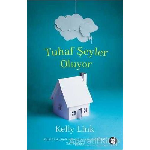 Tuhaf Şeyler Oluyor - Kelly Link - Aylak Kitap