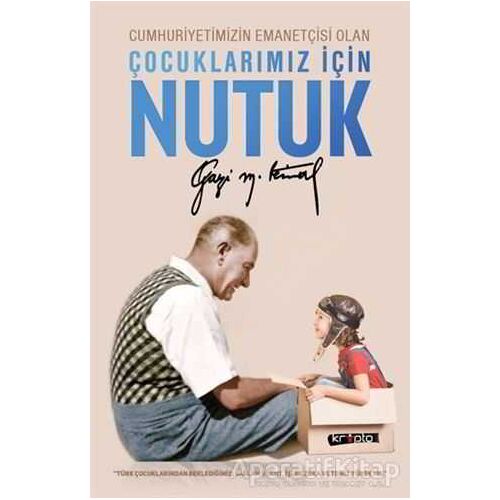 Cumhuriyetimizin Emanetçisi Olan Çocuklarımız İçin Nutuk