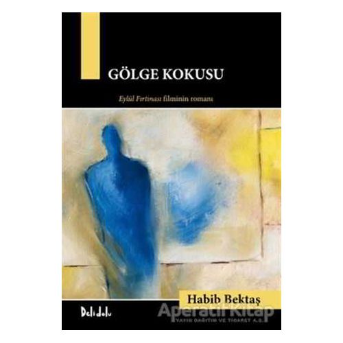 Gölge Kokusu - Habib Bektaş - Delidolu