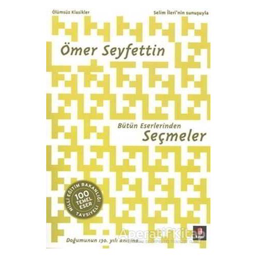 Ömer Seyfettin Bütün Eserlerinden Seçmeler - Ömer Seyfettin - Kapı Yayınları