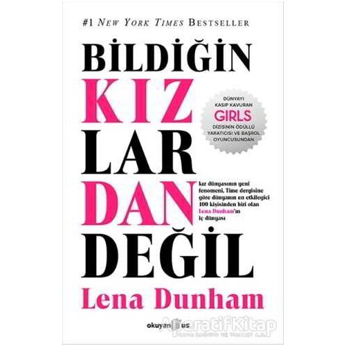 Bildiğin Kızlardan Değil - Lena Dunham - Okuyan Us Yayınları