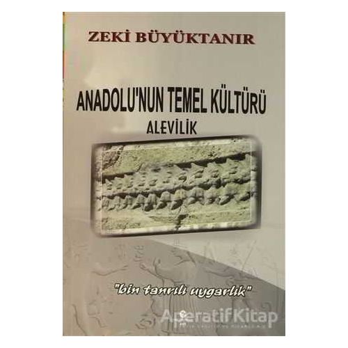 Anadolunun Temel Kültürü Alevilik - Zeki Büyüktanır - Can Yayınları (Ali Adil Atalay)