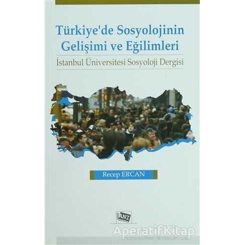 Türkiye’de Sosyolojinin Gelişimi ve Eğilimleri - Recep Ercan - Anı Yayıncılık