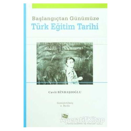 Başlangıçtan Günümüze Türk Eğitim Tarihi - Cavit Binbaşıoğlu - Anı Yayıncılık