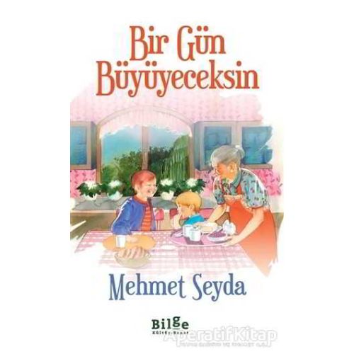 Bir Gün Büyüyeceksin - Mehmet Seyda - Bilge Kültür Sanat