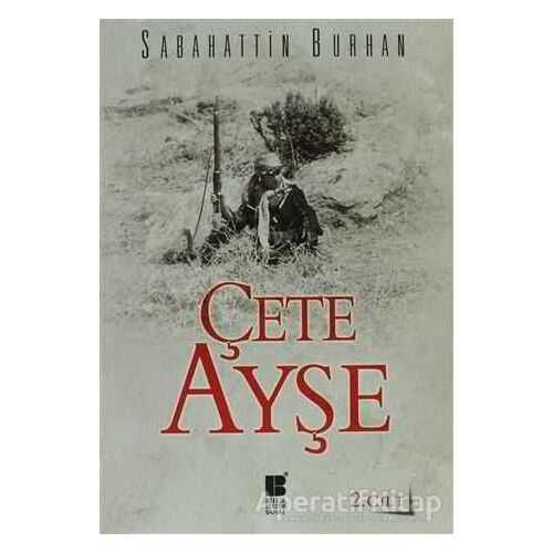 Çete Ayşe Cilt: 2 - Sabahattin Burhan - Bilge Kültür Sanat