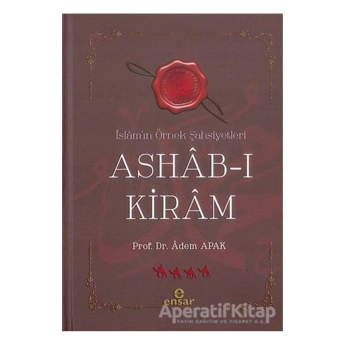 İslam’ın Örnek Şahsiyetleri Ashab-ı Kiram - Adem Apak - Ensar Neşriyat