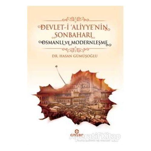 Devlet-i Aliyyenin Sonbaharı - Hasan Gümüşoğlu - Ensar Neşriyat