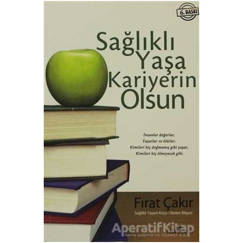 Sağlıklı Yaşa Kariyerin Olsun - Fırat Çakır - Yediveren Yayınları