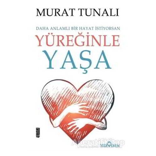 Yüreğinle Yaşa - Murat Tunalı - Yediveren Yayınları