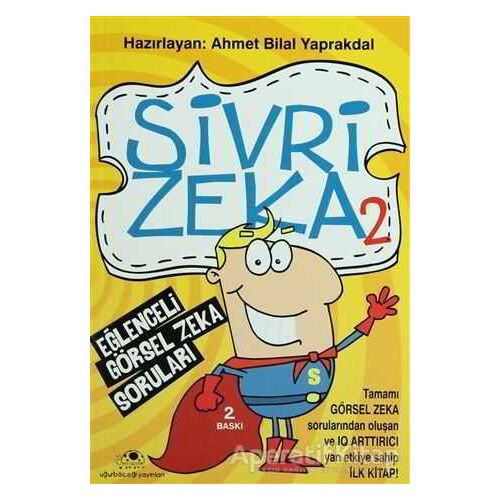 Sivri Zeka 2 - Eğlenceli Görsel Zeka Soruları - Ahmet Bilal Yaprakdal - Uğurböceği Yayınları