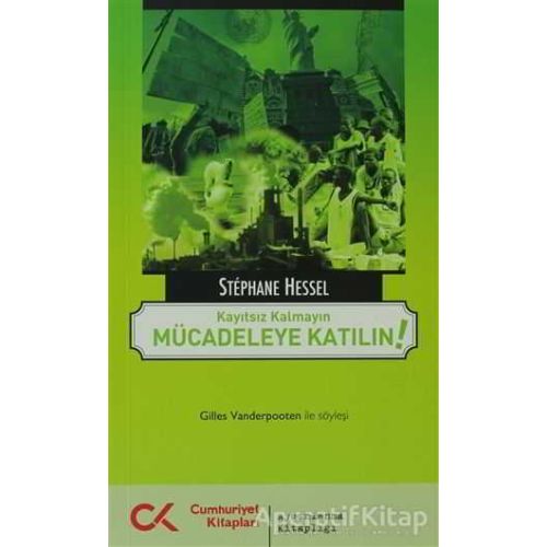 Kayıtsız Kalmayın Mücadeleye Katılın! - Stephane Hessel - Cumhuriyet Kitapları