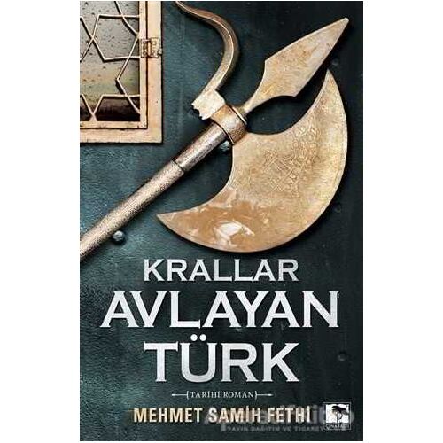 Krallar Avlayan Türk - Mehmet Samih Fethi - Çınaraltı Yayınları