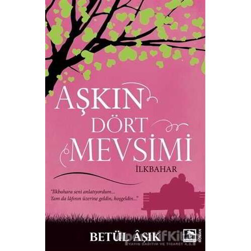 Aşkın Dört Mevsimi - Betül Aşık - Çınaraltı Yayınları