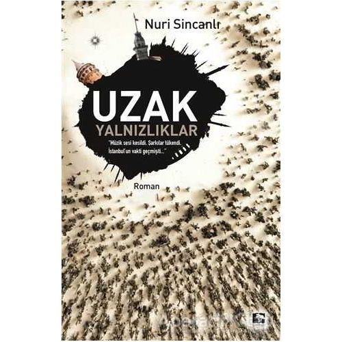 Uzak Yalnızlıklar - Nuri Sincanlı - Çınaraltı Yayınları