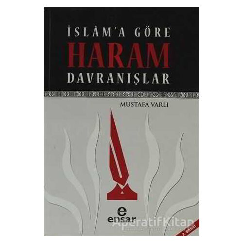 İslam’a Göre Haram Davranışlar - Mustafa Varlı - Ensar Neşriyat