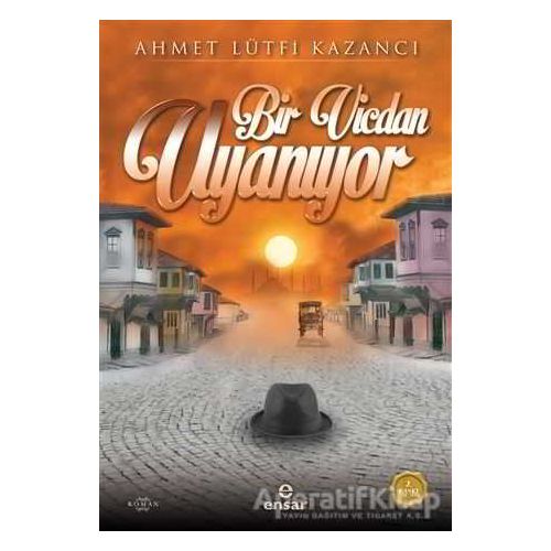 Bir Vicdan Uyanıyor - Ahmet Lütfi Kazancı - Ensar Neşriyat