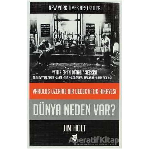 Dünya Neden Var? - Varoluş Üzerine Bir Dedektiflik Hikayesi - Jim Holt - Aylak Kitap