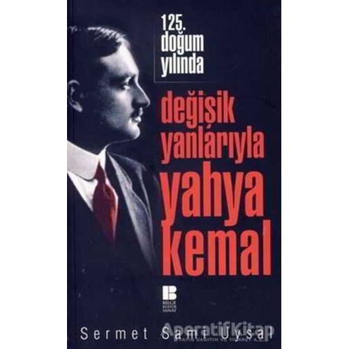 Değişik Yanlarıyla Yahya Kemal - Sermet Sami Uysal - Bilge Kültür Sanat
