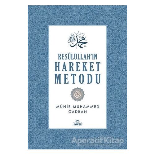 Resulullahın Hareket Metodu - Münir Muhammed Gadban - Ravza Yayınları