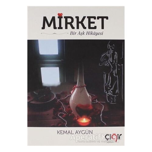 Mirket Bir Aşk Hikayesi - Kemal Aygün - Çığır Yayınları