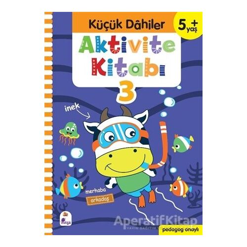 Küçük Dahiler Aktivite Kitabı 3 (5+ Yaş) - Ayça G. Derin - İndigo Çocuk