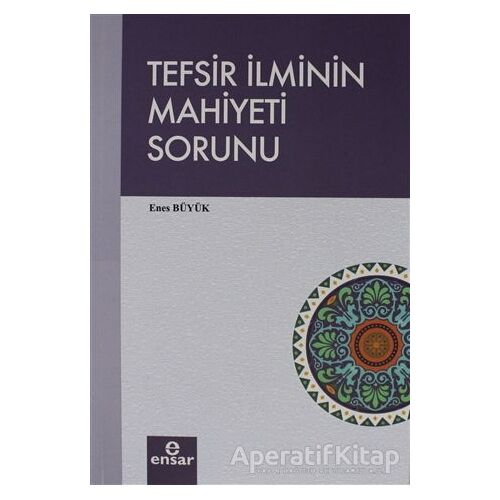 Tefsir İlminin Mahiyeti Sorunu - Enes Büyük - Ensar Neşriyat