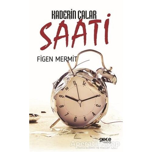 Kaderin Çalar Saati - Figen Mermit - Gece Kitaplığı