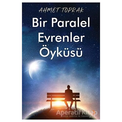 Bir Paralel Evrenler Öyküsü - Ahmet Toprak - Cinius Yayınları