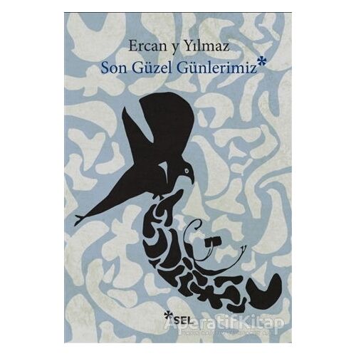 Son Güzel Günlerimiz - Ercan Y Yılmaz - Sel Yayıncılık