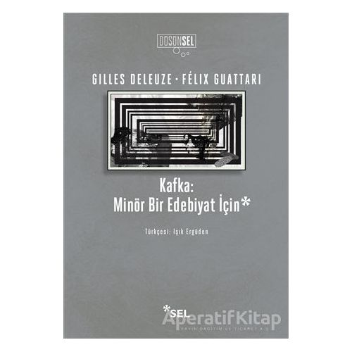 Kafka: Minör Bir Edebiyat İçin - Felix Guattari - Sel Yayıncılık