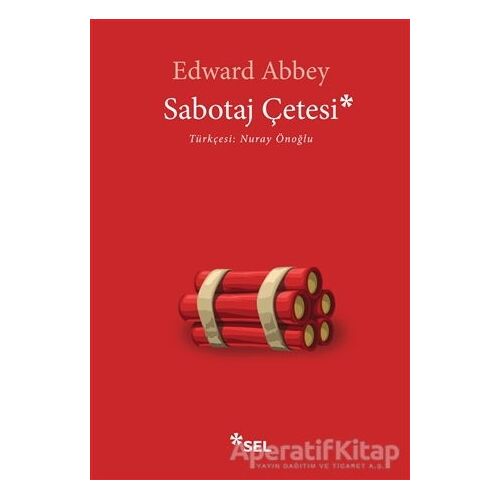 Sabotaj Çetesi - Edward Abbey - Sel Yayıncılık