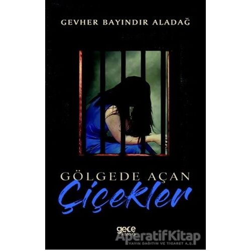 Gölgede Açan Çiçekler - Gevher Bayındır Aladağ - Gece Kitaplığı