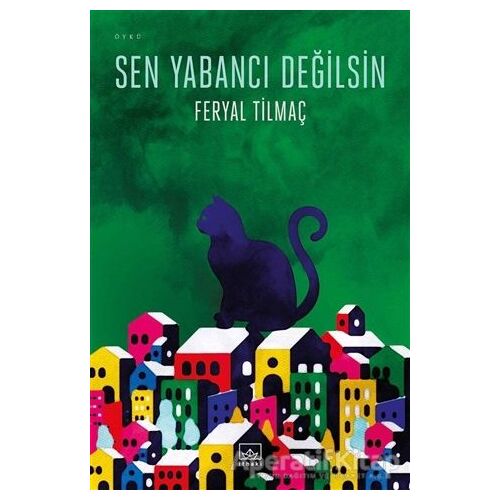 Sen Yabancı Değilsin - Feryal Tilmaç - İthaki Yayınları