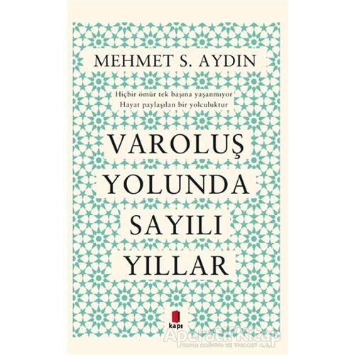 Varoluş Yolunda Sayılı Yıllar - Mehmet S. Aydın - Kapı Yayınları