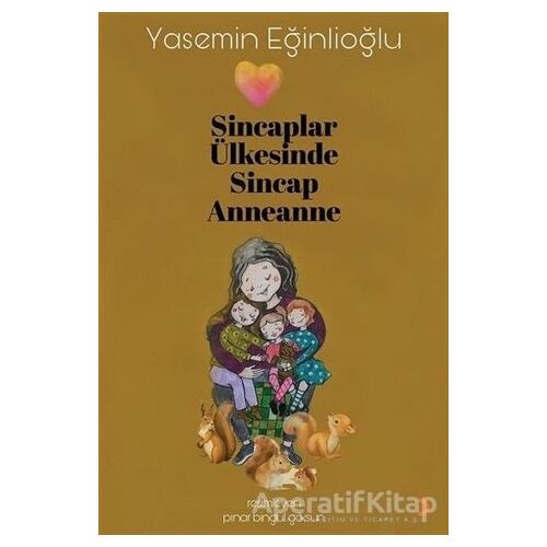 Sincaplar Ülkesinde Sincap Anneanne - Yasemin Eğinlioğlu - Cinius Yayınları