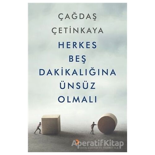Herkes Beş Dakikalığına Ünsüz Olmalı - Çağdaş Çetinkaya - Cinius Yayınları