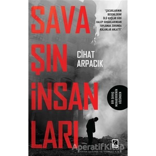 Savaşın İnsanları - Cihat Arpacık - Çıra Yayınları