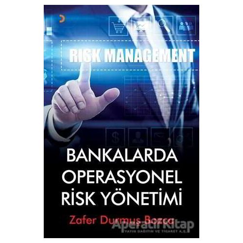 Bankalarda Operasyonel Risk Yönetimi - Zafer Durmuş Bozca - Cinius Yayınları